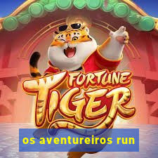 os aventureiros run